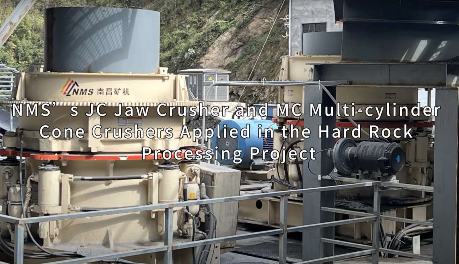 NMS’s JC Jaw Crusher and MC Multi-cylinder Cone Crushers Applied in the Hard Rock Processing Project