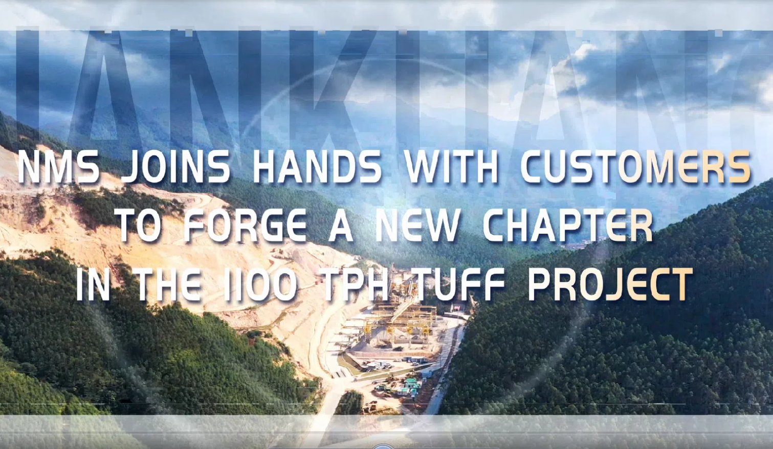 NMS Joins Hands with Customers to Forge a New Chapter in the 1100 TPH Tuff Project